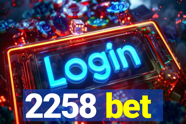 2258 bet